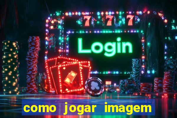 como jogar imagem no google para pesquisa